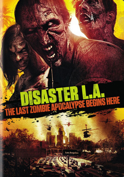 Disaster L.A. :The Last Zombie Apocalypse Begins Here