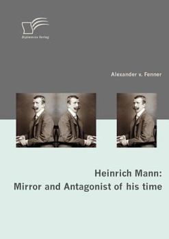Paperback Heinrich Mann: Mirror and Antagonist of his time Book