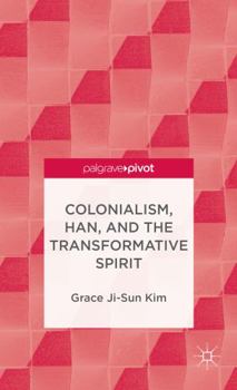 Hardcover Colonialism, Han, and the Transformative Spirit Book