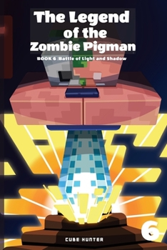 Paperback The Legend of the Zombie Pigman Book 6: Battle of Light and Shadow Book