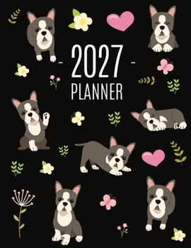 Boston Terrier Planner 2027: Daily Organizer: January-December (12 Months) Cute Dog Year Scheduler with Pretty Pink Hearts