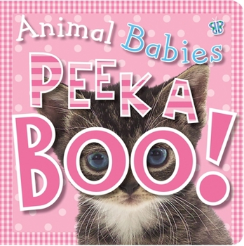 Animal Babies Peek a Boo! (Peek a Boo) - Book  of the Peek a Boo Animals