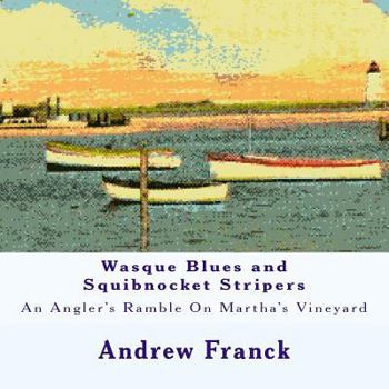 Paperback Wasque Blues and Squibnocket Stripers: An Angler's Ramble On Martha's Vineyard Book