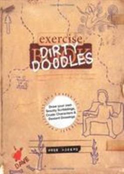 Paperback Dirty Doodles: Draw Your Own Smutty Scribblings, Crude Characters & Deviant Drawings Book