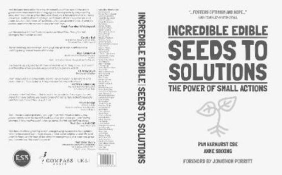 Hardcover Incredible Edible - Seeds to Solutions.: The power of small actions. Book