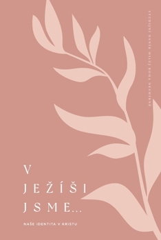 Paperback V Jezísi jsme: Nase identita v Kristu: A Love God Greatly Czech Bible Study Journal [Czech] Book