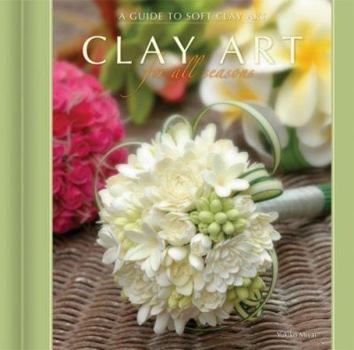 Hardcover Clay Art for All Seasons: A Guide to Soft Clay Art Book