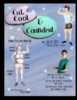 Paperback Cut, Cool, and Confident: How to get rid of Beer Belly, Chicken Legs, Wimp Arms, and Man Boobs. And much, much more! Book