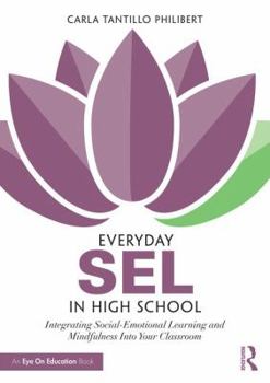 Paperback Everyday Sel in High School: Integrating Social-Emotional Learning and Mindfulness Into Your Classroom Book