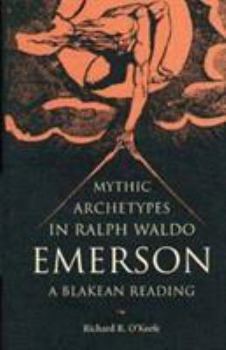 Hardcover Mythic Archetypes in Ralph Waldo Emerson: A Blakean Reading Book