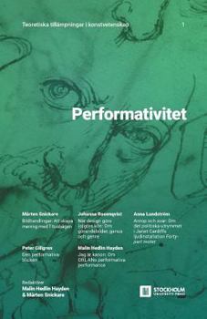 Paperback Performativitet: Teoretiska tillämpningar i konstvetenskap: 1 [Swedish] Book