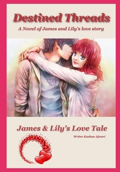 Paperback Romantic Novel Destined Threads: James & Lily's Love Tale (A Novel) Book