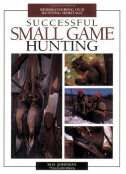 Paperback Successful Small Game Hunting: Rediscovering Our Hunting Heritage Book