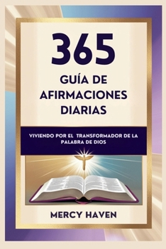 Paperback 365 Guía de Afirmaciones Diarias: Viviendo por el Poder Transformador de la Palabra de Dios [Spanish] Book