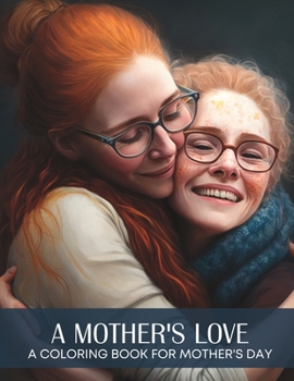 Paperback A Mother's Love: A Mother's Day Coloring Book