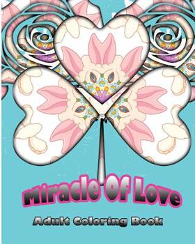 Paperback Miracle Of Love: Adult Coloring Book