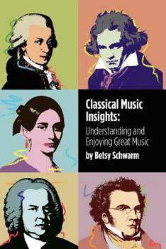 Paperback Classical Music Insights: Understanding and Enjoying Great Music Book