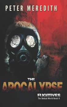 Paperback The Apocalypse Fugitives: The Undead World Novel 4 Book