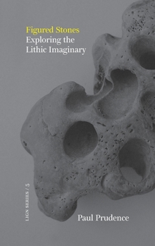 Paperback Figured Stones: Exploring the Lithic Imaginary Book