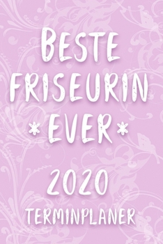 Terminplaner 2020: Kalender für die BESTE FRISEUSE EVER Planer | Terminkalender mit Wochenplaner, Monatsplaner und Jahresplaner | Taschenkalender ... 2020 | Geschenk für Kollegin (German Edition)
