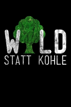 Paperback Wald statt Kohle: Notizbuch DIN A5 - 120 Seiten liniert Book