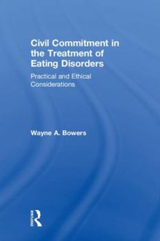 Hardcover Civil Commitment in the Treatment of Eating Disorders: Practical and Ethical Considerations Book