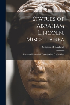 Paperback Statues of Abraham Lincoln. Miscellanea; Sculptors - B Borglum 1 Book