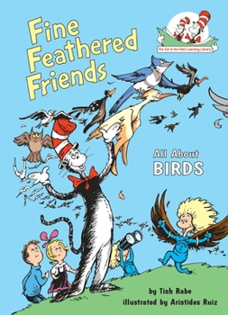 Fine Feathered Friends: All About Birds (Cat in the Hat's Lrning Libry) - Book  of the Cat in the Hat's Learning Library
