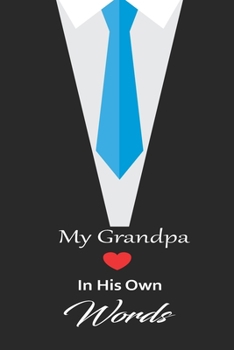 My Grandpa in his own words: A guided journal to tell me your memories,keepsake questions.This is a great gift to Dad,grandpa,granddad,father and uncle from family members, grandchildren life Birthday