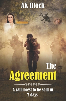 Paperback The Agreement: A Rainforest To Be Sold In 7 Days Book