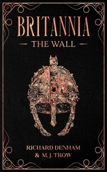 Britannia, Part 1: The Wall (Britannia, #1) - Book #1 of the Britannia