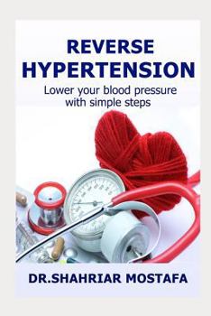 Paperback Reverse Hypertension: Lower Your High Blood Pressure with Simple Steps Book