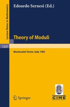 Paperback Theory of Moduli: Lectures Given at the 3rd 1985 Session of the Centro Internazionale Matematico Estivo (C.I.M.E.) Held at Montecatini Terme, Italy, J Book