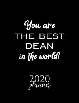Paperback You Are The Best Dean In The World! 2020 Planner: Nice 2020 Calendar for Dean - Christmas Gift Idea for Dean - Dean Journal for 2020 - 120 pages 8.5x1 Book