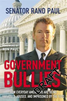 Paperback Government Bullies: How Everyday Americans are Being Harassed, Abused, and Imprisoned by the Feds Book