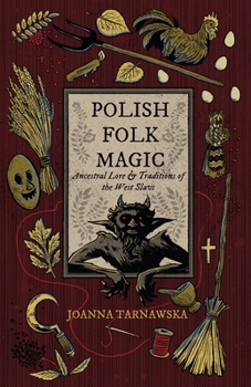 Paperback Polish Folk Magic: Ancestral Lore & Traditions of the West Slavs Book