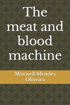 The meat and blood machine