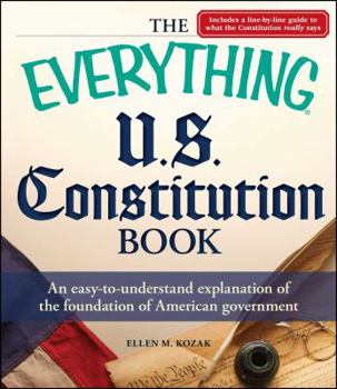 Paperback Everything U.S. Constitution Book: An Easy-To-Understand Explanation of the Foundation of American Government Book