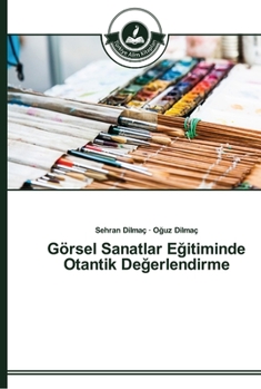 Paperback Görsel Sanatlar E&#287;itiminde Otantik De&#287;erlendirme [Turkish] Book