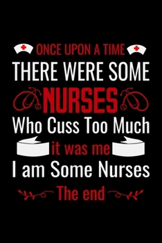 Once upon a Time There Were Some Nurses: Best Nurse inspirationl gift for nurseeing student Blank line journal school size notebook for nursing ... Practitioner Gift, Graduation Gift for Nurses