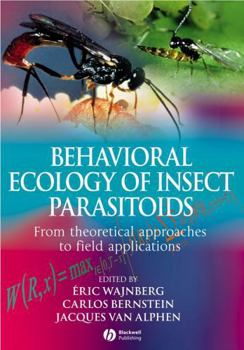 Hardcover Behavioral Ecology of Insect Parasitoids: From Theoretical Approaches to Field Applications Book