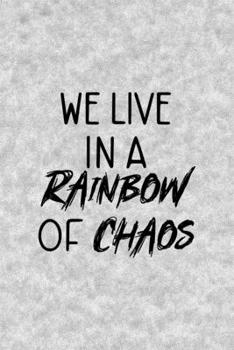 Paperback We Live In A Rainbow Of Chaos: Notebook Journal Composition Blank Lined Diary Notepad 120 Pages Paperback Grey Texture Chaos Book