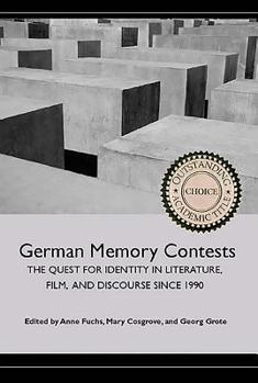 German Memory Contests: The Quest for Identity in Literature, Film, and Discourse Since 1990. Studies in German Literature, Linguistics, and Culture. - Book  of the Studies in German Literature Linguistics and Culture