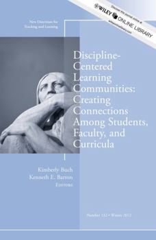 Paperback Discipline-Centered Learning Communities: Creating Connections Among Students, Faculty, and Curricula: New Directions for Teaching and Learning, Numbe Book