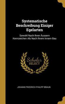 Systematische Beschreibung Einiger Egelarten: Sowohl Nach Ihren Äussern Kennzeichen Als Nach Ihrem Innern Bau