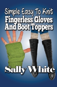 Paperback Simple Easy To Knit Fingerless Gloves And Boot Toppers Book