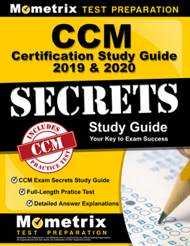 Paperback CCM Certification Study Guide 2019 & 2020 - CCM Exam Secrets Study Guide, Full-Length Pratice Test, Detailed Answer Explanations: [Step-By-Step Review Book