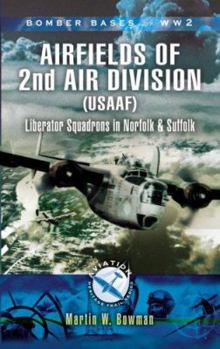 Paperback Airfields of 2nd Air Division (Usaaf): Liberator Squadrons in Norfolk and Suffolk Book