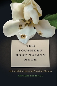 Paperback Southern Hospitality Myth: Ethics, Politics, Race, and American Memory Book