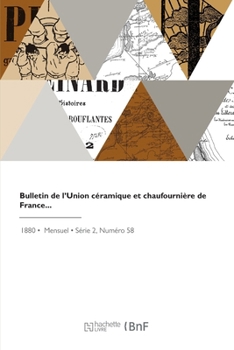 Bulletin de l'Union céramique et chaufournière de France